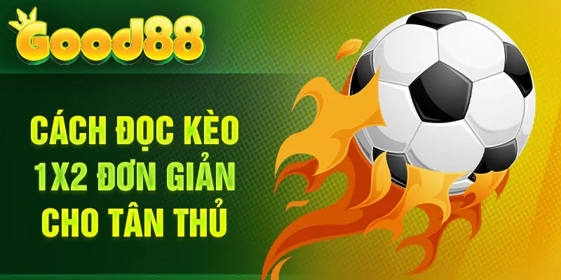 Cách đọc kèo 1X2 đơn giản cho tân thủ
