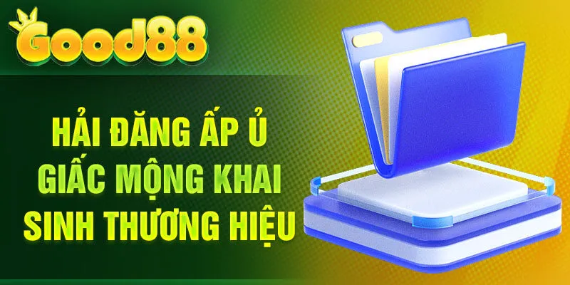 Hải Đăng ấp ủ giấc mộng khai sinh thương hiệu