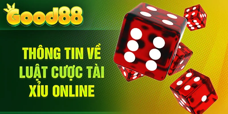 Thông tin về luật cược Tài Xỉu online
