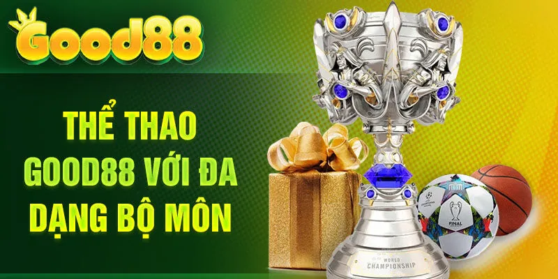 Thể thao Good88 với đa dạng bộ môn